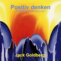 Positiv denken - Jack Goldberg - Hörbuch