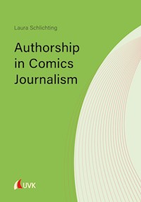 Authorship in Comics Journalism - Laura Schlichting - E-Book