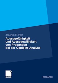 Aussagefähigkeit und Aussagewilligkeit von Probanden bei der Conjoint-Analyse - Joachim R. Pelz - E-Book