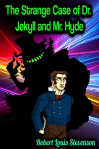 The Strange Case of Dr. Jekyll and Mr. Hyde - Robert Louis Stevenson - Robert Louis Stevenson - E-Book