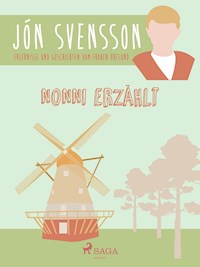 Nonni erzählt: Erlebnisse und Geschichten vom frohen Öresund. - Jón Svensson - E-Book