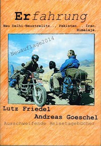 Erfahrung Neu Delhi-Neustrelitz.., Pakistan.., Iran..,Himalaja - Andreas Goeschel - E-Book