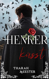 Wer den Henker küsst - Tharah Meester - E-Book