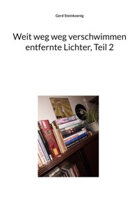 Weit weg weg verschwimmen entfernte Lichter, Teil 2 - Gerd Steinkoenig - E-Book