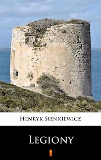 Legiony - Henryk Sienkiewicz - E-Book