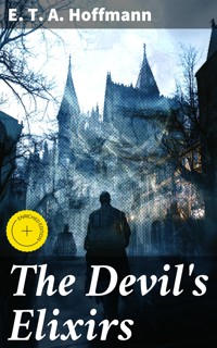 The Devil's Elixirs - E.T.A. Hoffmann - E-Book