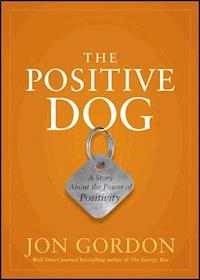 The Positive Dog - Jon Gordon - E-Book