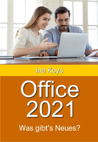Office 2021: Was gibt's Neues? - Ina Koys - E-Book