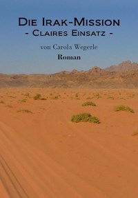 Die Irak-Mission - Carola Wegerle - E-Book