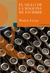 El siglo de la máquina de escribir - Martyn Lyons - E-Book