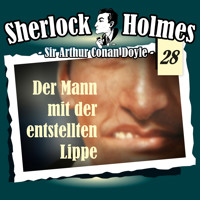 Sherlock Holmes, Die Originale, Fall 28: Der Mann mit der entstellten Lippe - Arthur Conan Doyle - Hörbuch