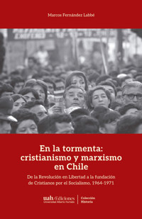 En la tormenta: cristianismo y marxismo en Chile - Marcos Fernández Labbé - E-Book