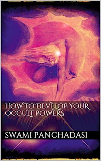 How to Develop your Occult Powers - Swami Panchadasi - E-Book