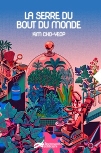 La serre du bout du monde - Cho-yeop KIM - E-Book