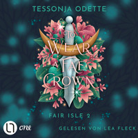 To Wear a Fae Crown - Fair Isle Trilogie, Teil 2 (Gekürzt) - Tessonja Odette - Hörbuch