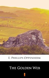The Golden Web - E. Phillips Oppenheim - E-Book