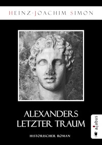 Alexanders letzter Traum - Heinz-Joachim Simon - E-Book