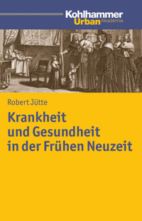 Krankheit und Gesundheit in der Frühen Neuzeit - Robert Jütte - E-Book