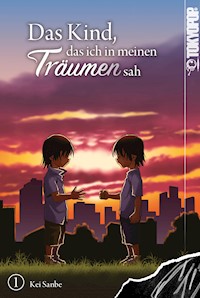 Das Kind, das ich in meinen Träumen sah, Band 01 - Kei Sanbe - E-Book