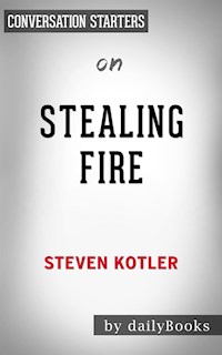 Stealing Fire: by Steven Kotler | Conversation Starters - dailyBooks - E-Book