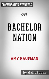 Bachelor Nation: by Amy Kaufman | Conversation Starters - dailyBooks - E-Book