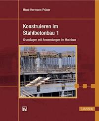Konstruieren im Stahlbetonbau 1 - Hans-Hermann Prüser - E-Book
