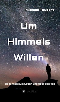 Um Himmels Willen - Michael Teubert - E-Book