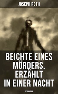 Beichte eines Mörders, erzählt in einer Nacht (Psychokrimi) - Joseph Roth - E-Book
