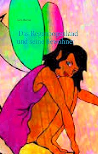 Das Regenbogenland und seine Bewohner - Doris Thurner - E-Book