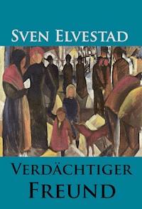 Verdächtiger Freund - Sven Elvestad - E-Book