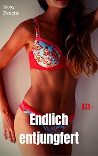 Endlich entjungfert - Lissy Feucht - E-Book