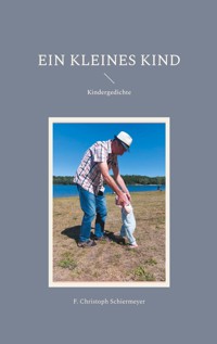 Ein kleines Kind - F. Christoph Schiermeyer - E-Book
