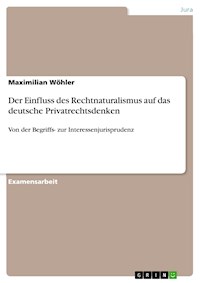 Der Einfluss des Rechtnaturalismus auf das deutsche Privatrechtsdenken - Maximilian Wöhler - E-Book