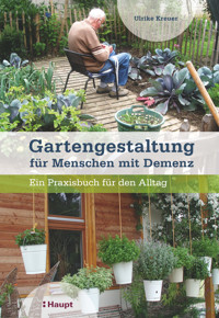 Gartengestaltung für Menschen mit Demenz - Ulrike Kreuer - E-Book
