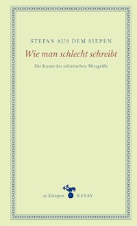 Wie man schlecht schreibt - Stefan aus dem Siepen - E-Book
