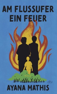 Am Flussufer ein Feuer - Ayana Mathis - E-Book