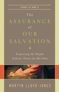 The Assurance of Our Salvation (Studies in John 17) - Martyn Lloyd-Jones - E-Book