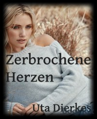 Zerbrochene Herzen - Uta Dierkes - E-Book