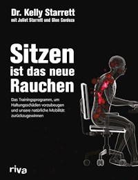 Sitzen ist das neue Rauchen - Kelly Starrett - E-Book