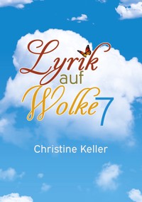 Lyrik auf Wolke 7 - Christine Keller - E-Book