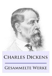 Charles Dickens - Gesammelte Werke - Charles Dickens. - E-Book