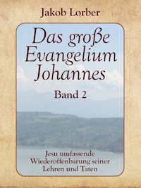 Das große Evangelium Johannes, Band 2 - Jakob Lorber - E-Book