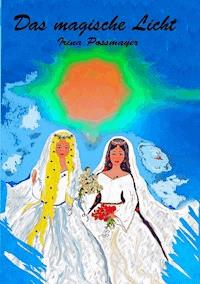Das magische Licht - Irina Possmayer - E-Book