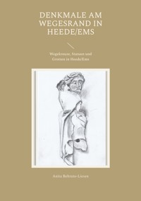 Denkmale am Wegesrand in Heede/Ems - Anita Behrens-Liesen - E-Book