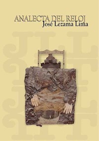 Analecta del reloj - José Lezama Lima - E-Book