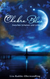 Chakra Blue - Zwischen Schatten und Licht - Lisa Radtke-Oberwandling - E-Book
