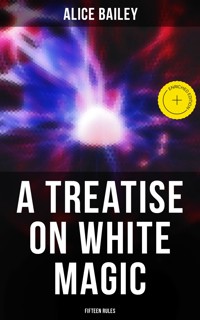 A Treatise on White Magic: Fifteen Rules - Alice Bailey - E-Book
