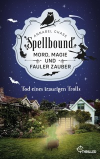 Spellbound - Tod eines traurigen Trolls - Annabel Chase - E-Book