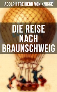 Die Reise nach Braunschweig - Adolph Freiherr von   Knigge - E-Book