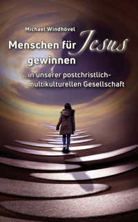 Menschen für Jesus gewinnen - Michael Windhövel - E-Book